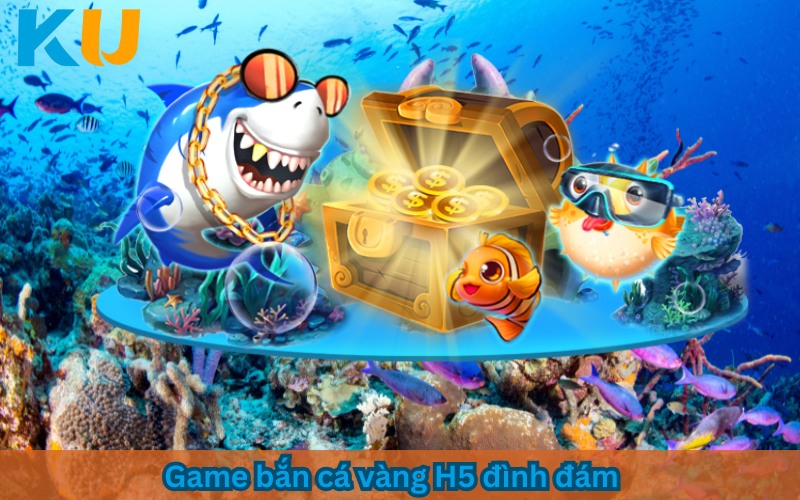 Bắn cá vàng H5