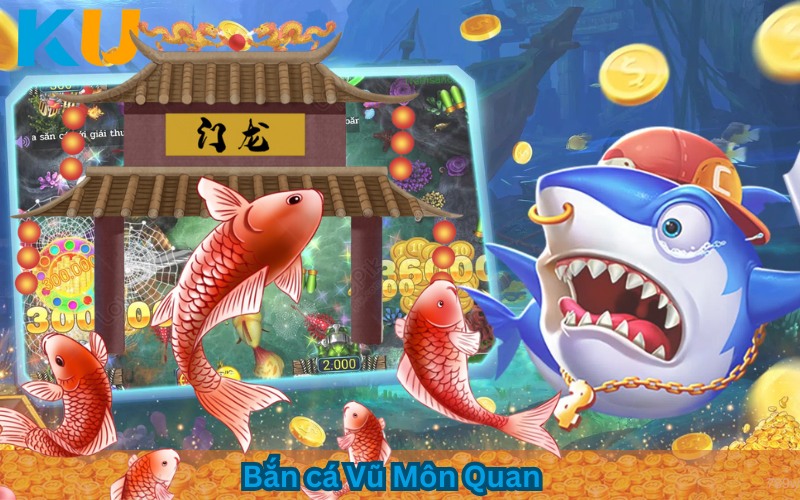 bắn cá Vũ Môn Quan