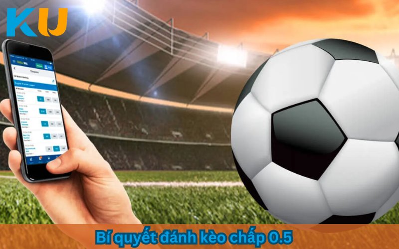 kèo chấp 0.5