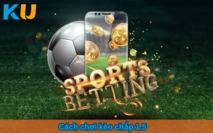 kèo chấp 1.5