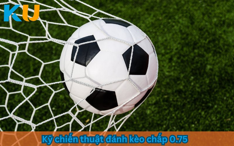 kèo chấp 0.75