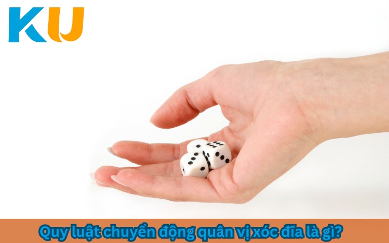 Quy luật chuyển động quân vị xóc đĩa là gì?